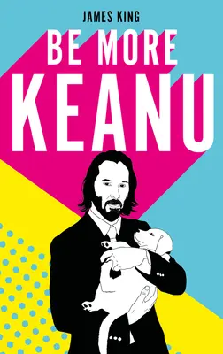 Bądź bardziej Keanu - Be More Keanu