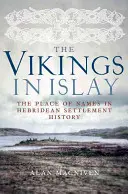 Wikingowie na Islay: Miejsce imion w historii osadnictwa na Hebrydach - The Vikings in Islay: The Place of Names in Hebridean Settlement History