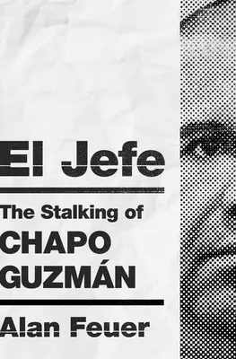 El Jefe: The Stalking of Chapo Guzmn