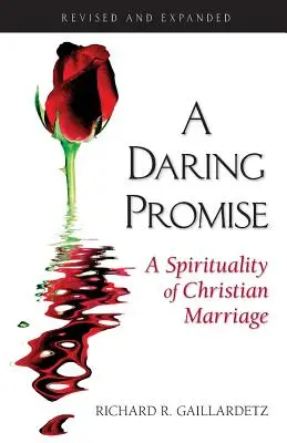 Odważna obietnica: duchowość chrześcijańskiego małżeństwa - A Daring Promise: A Spirituality of Christian Marriage