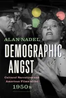 Demographic Angst: Narracje kulturowe i amerykańskie filmy z lat 50. XX wieku - Demographic Angst: Cultural Narratives and American Films of the 1950s