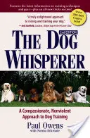 Zaklinacz psów: Współczujące, pozbawione przemocy podejście do szkolenia psów - The Dog Whisperer: A Compassionate, Nonviolent Approach to Dog Training