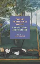 Poezja angielskiego renesansu: Zbiór krótszych wierszy od Skeltona do Jonsona - English Renaissance Poetry: A Collection of Shorter Poems from Skelton to Jonson