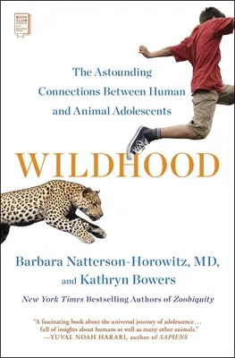 Wildhood: Zdumiewające powiązania między nastolatkami ludzkimi i zwierzęcymi - Wildhood: The Astounding Connections Between Human and Animal Adolescents