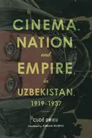 Kino, naród i imperium w Uzbekistanie, 1919-1937 - Cinema, Nation, and Empire in Uzbekistan, 1919-1937