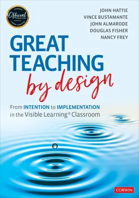 Wspaniałe nauczanie przez projektowanie: Od intencji do wdrożenia w widocznej klasie edukacyjnej - Great Teaching by Design: From Intention to Implementation in the Visible Learning Classroom