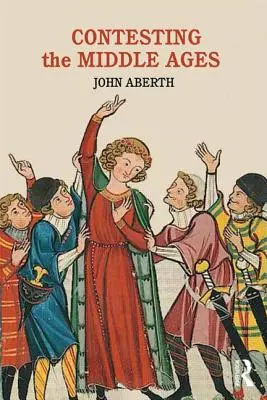 Kontestując średniowiecze: Debaty, które zmieniają naszą narrację o historii średniowiecza - Contesting the Middle Ages: Debates That Are Changing Our Narrative of Medieval History