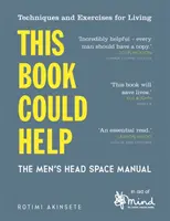 Ta książka może pomóc: Podręcznik męskiej przestrzeni głowy - This Book Could Help: The Men's Head Space Manual