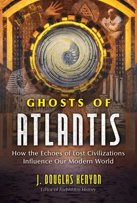 Duchy Atlantydy: Jak echa zaginionych cywilizacji wpływają na nasz współczesny świat - Ghosts of Atlantis: How the Echoes of Lost Civilizations Influence Our Modern World