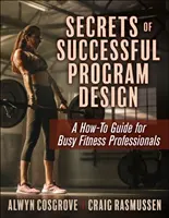 Sekrety skutecznego projektowania programów: Poradnik dla zapracowanych profesjonalistów fitness - Secrets of Successful Program Design: A How-To Guide for Busy Fitness Professionals