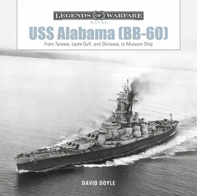 USS Alabama (Bb-60): Od Tarawy, Zatoki Leyte i Okinawy do statku-muzeum - USS Alabama (Bb-60): From Tarawa, Leyte Gulf, and Okinawa, to Museum Ship