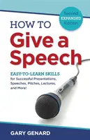 Jak wygłosić przemówienie: Łatwe do nauczenia umiejętności udanych prezentacji, przemówień, prezentacji, wykładów i nie tylko! - How to Give a Speech: Easy-to-Learn Skills for Successful Presentations, Speeches, Pitches, Lectures, and More!