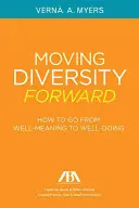 Moving Diversity Forward: How to Go from Well-Meaning to Well-Doing (Jak przejść od dobrych intencji do dobrych wyników) - Moving Diversity Forward: How to Go from Well-Meaning to Well-Doing