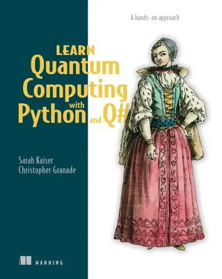 Nauka obliczeń kwantowych z Pythonem i Q#: praktyczne podejście - Learn Quantum Computing with Python and Q#: A Hands-On Approach