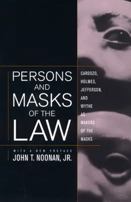 Osoby i maski prawa: Cardozo, Holmes, Jefferson i Wythe jako twórcy masek - Persons and Masks of the Law: Cardozo, Holmes, Jefferson, and Wythe as Makers of the Masks