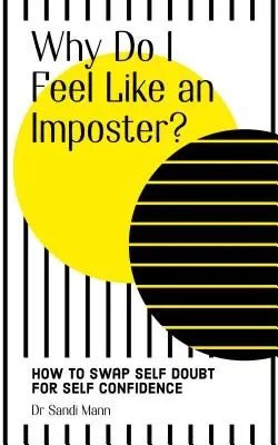 Dlaczego czuję się jak oszust: jak zrozumieć syndrom oszusta i radzić sobie z nim - Why Do I Feel Like an Imposter?: How to Understand and Cope with Imposter Syndrome