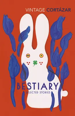 Bestiariusz - wybrane opowiadania Julio Cortazara - Bestiary - The Selected Stories of Julio Cortazar