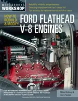 Jak odbudować i zmodyfikować silniki Ford Flathead V-8 - How to Rebuild and Modify Ford Flathead V-8 Engines