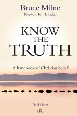 Poznaj prawdę - podręcznik wiary chrześcijańskiej (Milne Bruce (autor)) - Know the Truth - A Handbook Of Christian Belief (Milne Bruce (Author))