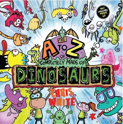 Zupełnie zmyślone dinozaury od A do Z - The A to Z of Completely Made Up Dinosaurs