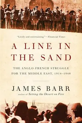 A Line in the Sand: Angielsko-francuska walka o Bliski Wschód, 1914-1948 - A Line in the Sand: The Anglo-French Struggle for the Middle East, 1914-1948