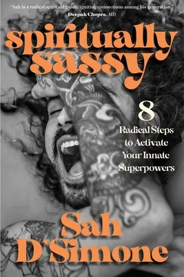 Spiritually Sassy: 8 radykalnych kroków do aktywacji wrodzonych supermocy - Spiritually Sassy: 8 Radical Steps to Activate Your Innate Superpowers