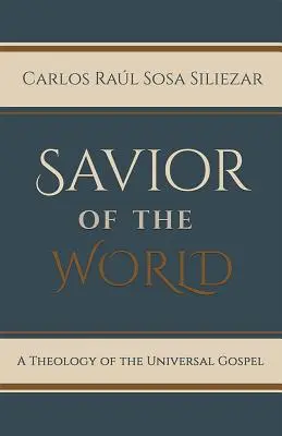 Zbawiciel świata: Teologia uniwersalnej Ewangelii - Savior of the World: A Theology of the Universal Gospel