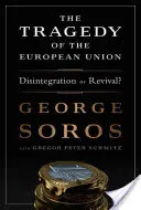 Tragedia Unii Europejskiej: Dezintegracja czy odrodzenie? - The Tragedy of the European Union: Disintegration or Revival?