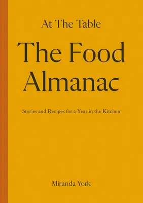 Almanach kulinarny: Przepisy i historie na rok przy stole - The Food Almanac: Recipes and Stories for a Year at the Table