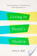 Życie w cieniu śmierci: Rodzinne doświadczenia opieki terminalnej i niezastąpionej straty - Living in Death's Shadow: Family Experiences of Terminal Care and Irreplaceable Loss