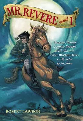 Mr. Revere and I: Będąc opisem niektórych epizodów z kariery Paula Revere'a, Esq. ujawnionych przez jego konia - Mr. Revere and I: Being an Account of Certain Episodes in the Career of Paul Revere, Esq. as Revealed by His Horse