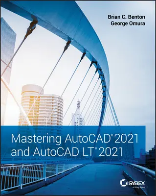 Opanowanie programów AutoCAD 2021 i AutoCAD LT 2021 - Mastering AutoCAD 2021 and AutoCAD LT 2021