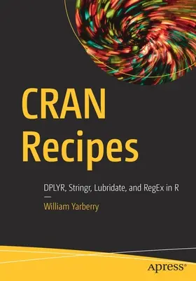 Cran Recipes: Dplyr, Stringr, Lubridate i Regex w R - Cran Recipes: Dplyr, Stringr, Lubridate, and Regex in R