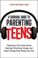 Przewodnik przetrwania dla nastolatków: Rozmowy z dziećmi o seksie, piciu, narkotykach i innych rzeczach, które cię przerażają - A Survival Guide to Parenting Teens: Talking to Your Kids about Sexting, Drinking, Drugs, and Other Things That Freak You Out
