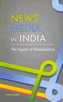 Media informacyjne w Indiach: Wpływ globalizacji - News Media in India: The Impact of Globalization