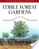 Jadalne ogrody leśne, tom II: Ekologiczne projektowanie i praktyka permakultury w klimacie umiarkowanym - Edible Forest Gardens, Volume II: Ecological Design and Practice for Temperate-Climate Permaculture