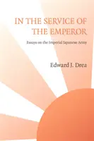 W służbie cesarza: Eseje o cesarskiej armii japońskiej - In The Service of the Emperor: Essays on the Imperial Japanese Army