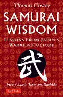 Mądrość samurajów: Lekcje z japońskiej kultury wojowników - Pięć klasycznych tekstów o Bushido - Samurai Wisdom: Lessons from Japan's Warrior Culture - Five Classic Texts on Bushido