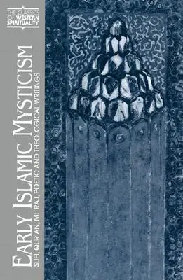 Wczesny islamski mistycyzm: Sufi, Koran, Mi'raj, pisma poetyckie i teologiczne - Early Islamic Mysticism: Sufi, Qur'an, Mi'raj, Poetic and Theological Writings