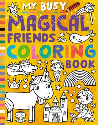 Moja pracowita kolorowanka Magiczni przyjaciele - My Busy Magical Friends Coloring Book