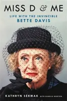 Miss D and Me: Życie z niezwyciężoną Bette Davis - Miss D and Me: Life with the Invincible Bette Davis