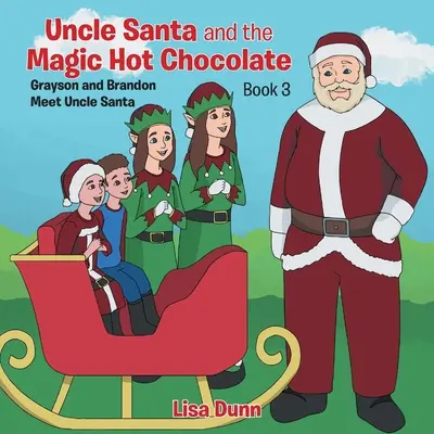 Wujek Mikołaj i magiczna gorąca czekolada: Grayson i Brandon spotykają wujka Mikołaja - Uncle Santa and the Magic Hot Chocolate: Grayson and Brandon Meet Uncle Santa