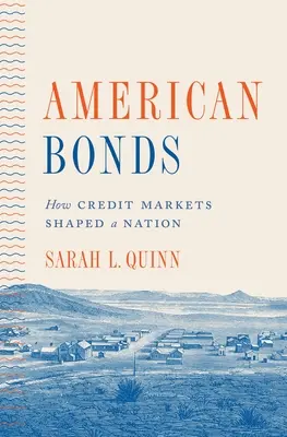 Amerykańskie obligacje: Jak rynki kredytowe ukształtowały naród - American Bonds: How Credit Markets Shaped a Nation