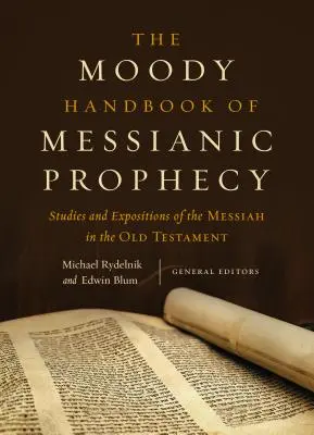 Podręcznik proroctw mesjańskich Moody'ego: Studia i objaśnienia dotyczące Mesjasza w Starym Testamencie - The Moody Handbook of Messianic Prophecy: Studies and Expositions of the Messiah in the Old Testament