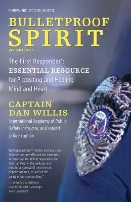 Kuloodporny duch, wydanie poprawione: The First Responder's Essential Resource for Protecting and Healing Mind and Heart: Niezbędne źródło ochrony i uzdrawiania umysłu i serca - Bulletproof Spirit, Revised Edition: The First Responder's Essential Resource for Protecting and Healing Mind and Heart