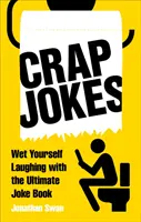 Crap Jokes: Zanurz się w śmiechu z najlepszą książką dowcipów - Crap Jokes: Wet Yourself Laughing with the Ultimate Joke Book