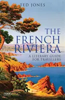 Riwiera Francuska: Literacki przewodnik dla podróżników - The French Riviera: A Literary Guide for Travellers
