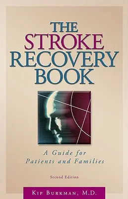 The Stroke Recovery Book: Przewodnik dla pacjentów i rodzin - The Stroke Recovery Book: A Guide for Patients and Families