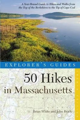 Przewodnik odkrywcy 50 wędrówek po Massachusetts: Całoroczny przewodnik po wędrówkach i spacerach od szczytu Berkshires do krańca Cape Cod - Explorer's Guide 50 Hikes in Massachusetts: A Year-Round Guide to Hikes and Walks from the Top of the Berkshires to the Tip of Cape Cod