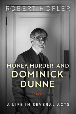 Pieniądze, morderstwo i Dominick Dunne: Życie w kilku aktach - Money, Murder, and Dominick Dunne: A Life in Several Acts